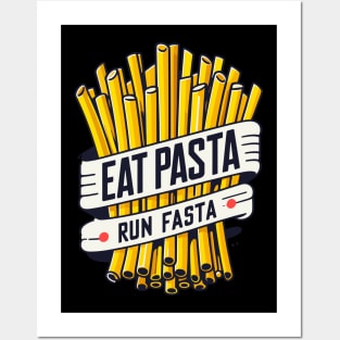 Eat Pasta Run Fasta Posters and Art